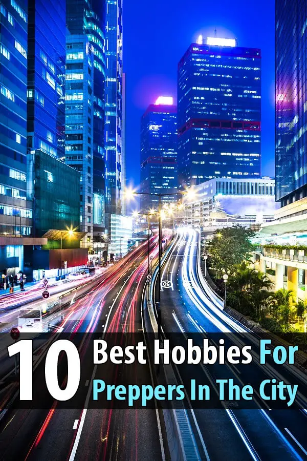 10 Best Hobbies For Preppers In The City