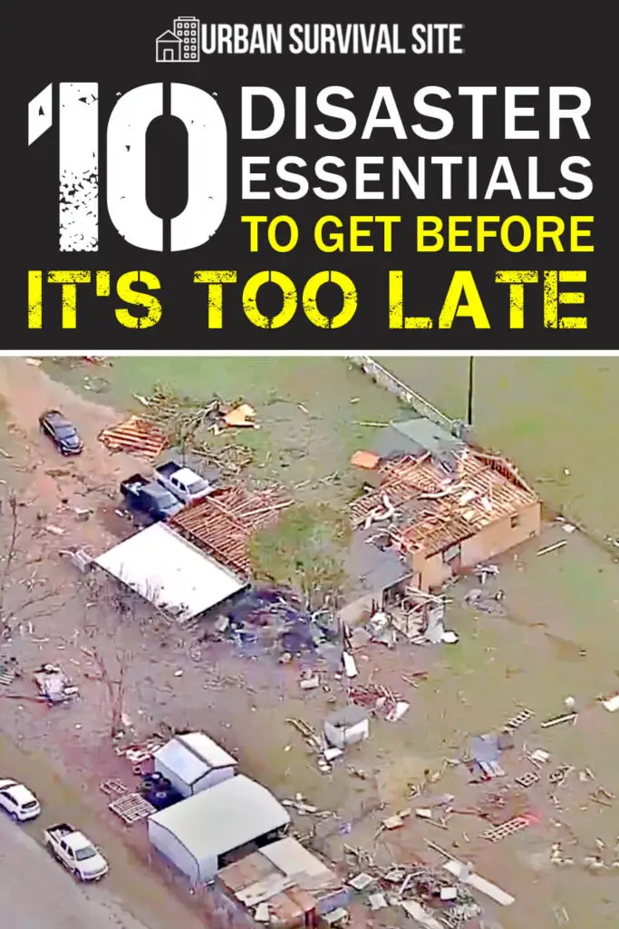 10 Disaster Essentials to Get Before It's Too Late