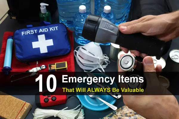 10 Emergency Items That Will ALWAYS Be Valuable