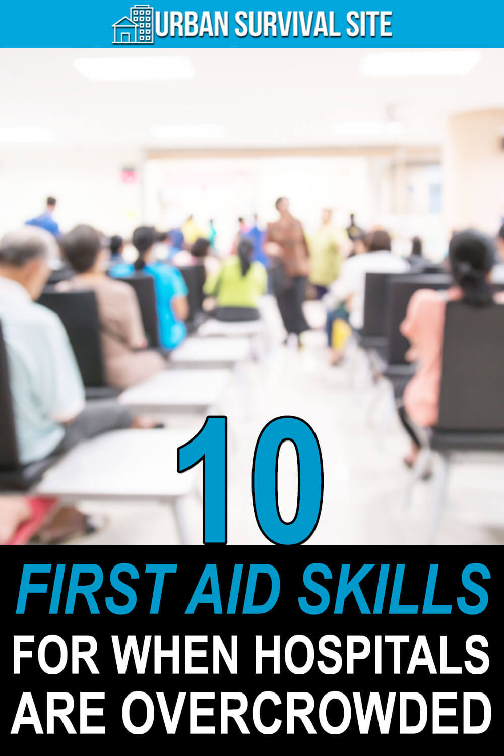 10 First Aid Skills For When Hospitals Are Overcrowded