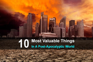 10 Most Valuable Things In A Post-Apocalyptic World