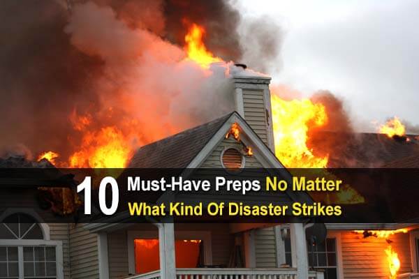 10 Must-Have Preps No Matter What Kind Of Disaster Strikes