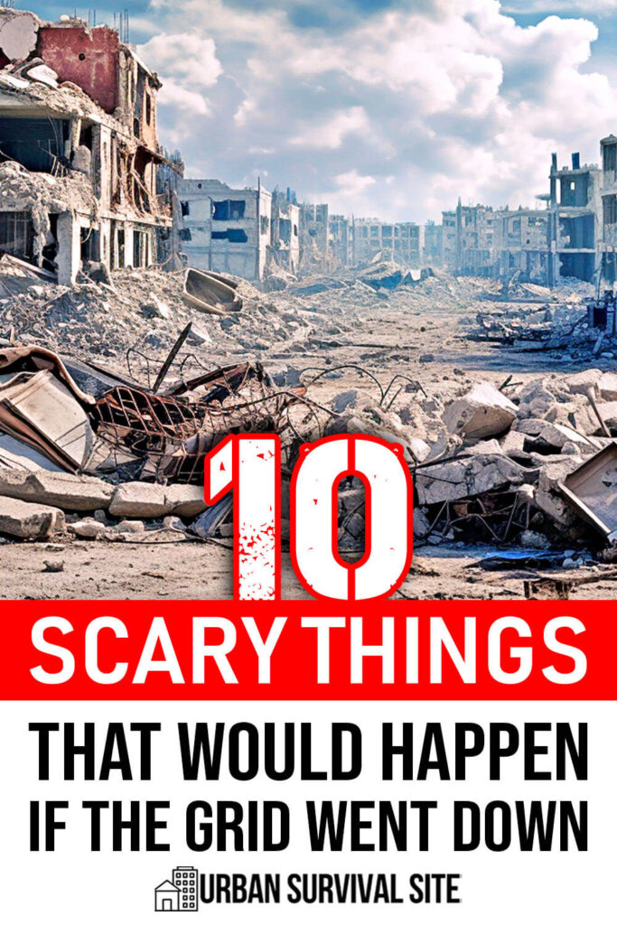 10 Scary Things That Would Happen If The Grid Went Down