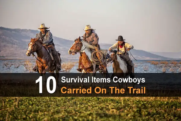 10 Survival Items Cowboys Carried On The Trail