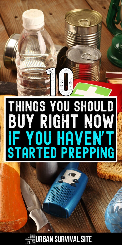 10 Things You Should Buy Right Now If You Haven’t Started Prepping