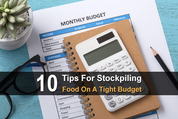 10 Tips For Stockpiling Food On A Tight Budget