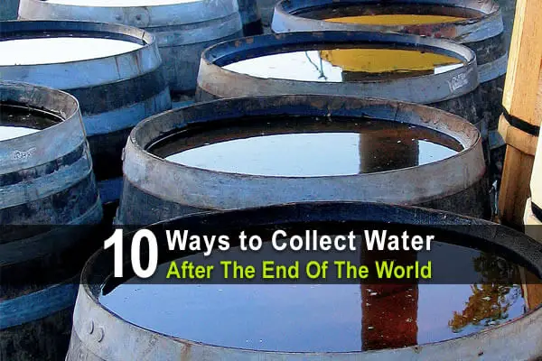10 Ways To Collect Water After The End Of The World
