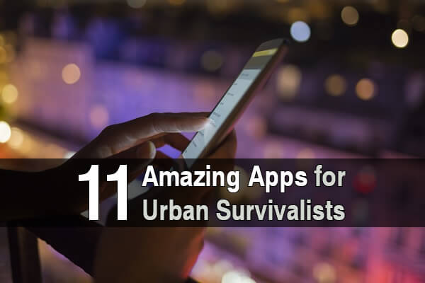 11 Amazing Apps for Urban Survivalists