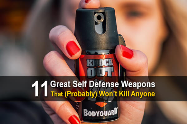 11 Great Self Defense Weapons That (Probably) Won’t Kill Anyone