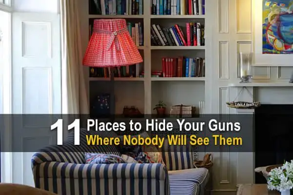 11 Places To Hide Your Guns Where Nobody Will See Them