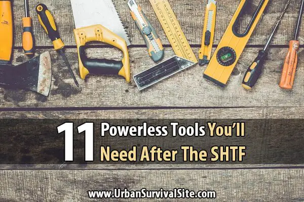 11 Powerless Tools You'll Need After The SHTF