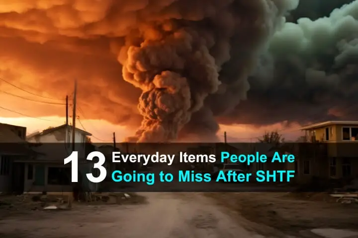 13 Everyday Items People Are Going To Miss After The Collapse