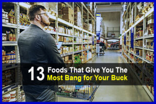 13 Foods That Give You The Most Bang for Your Buck