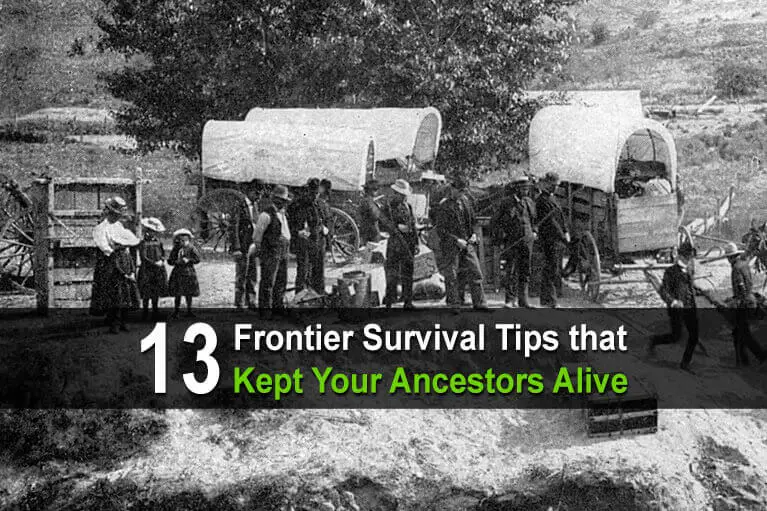 13 Frontier Survival Tips That Kept Your Ancestors Alive