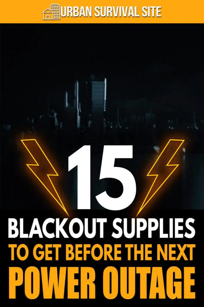 15 Blackout Supplies to Get Before The Next Power Outage