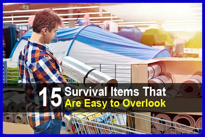 15 Survival Items That Are Easy to Overlook