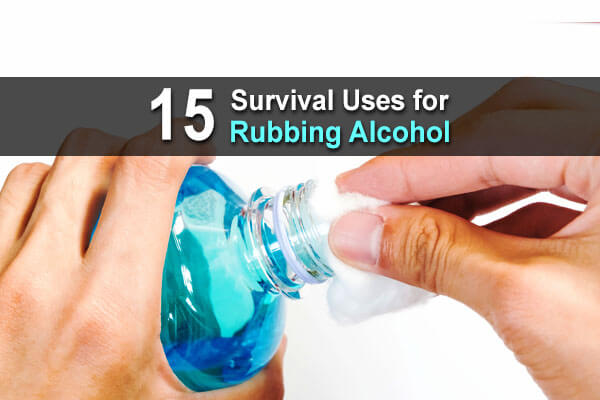 15 Survival Uses for Rubbing Alcohol