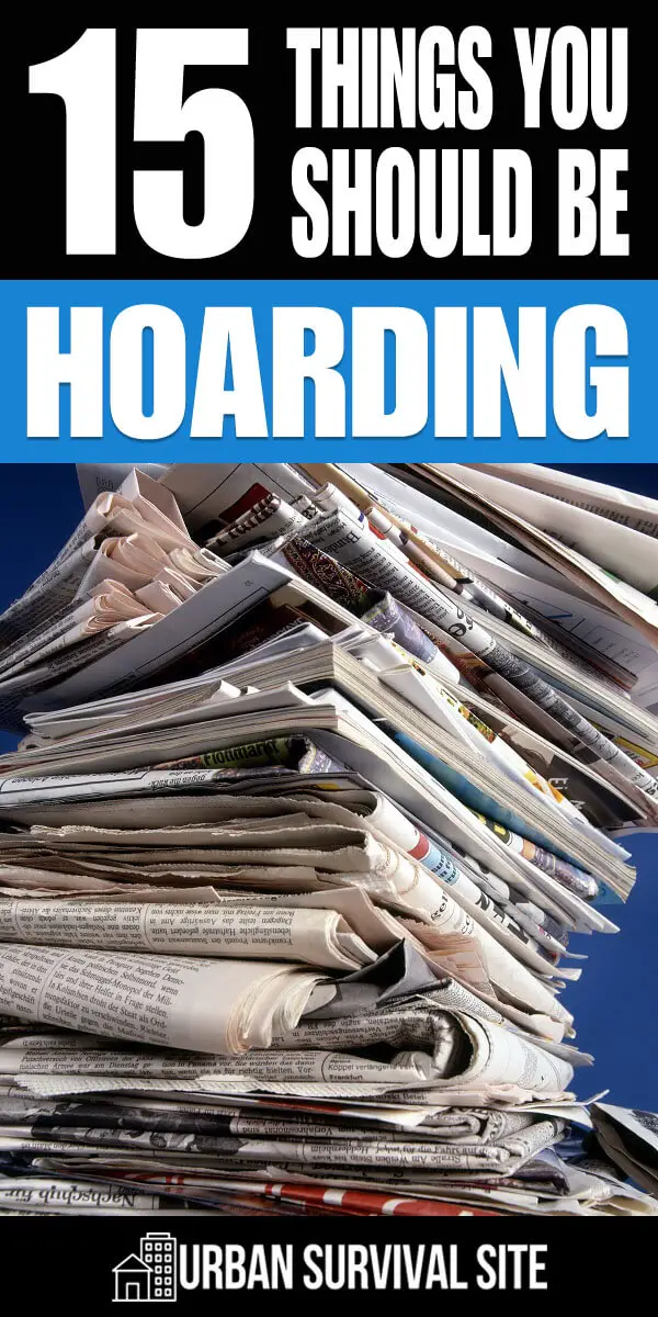15 Things You Should Be Hoarding Urban Survival Site