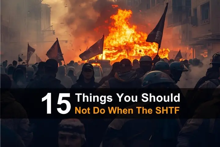 15 Things You Should NOT Do When The SHTF