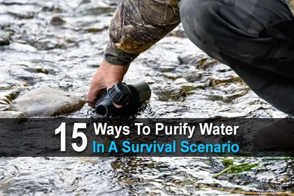 15 Ways To Purify Water In A Survival Scenario
