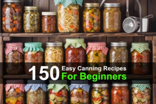 150 Easy Canning Recipes for Beginners