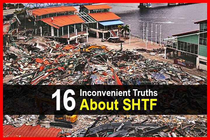 16 Inconvenient Truths About SHTF