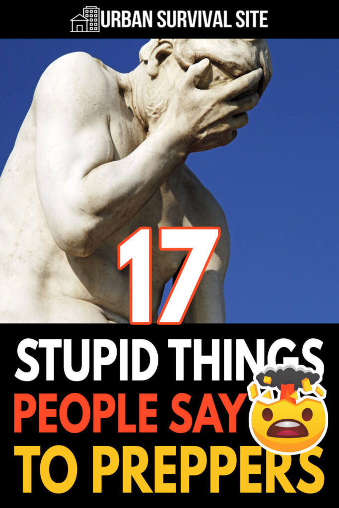 17 Stupid Things People Say To Preppers