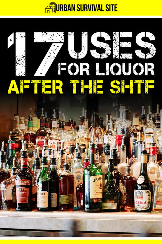 17 Uses for Liquor After The SHTF