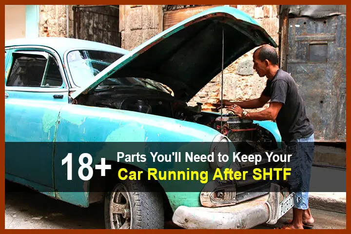 18+ Auto Parts You'll Need to Keep Your Car Running After SHTF