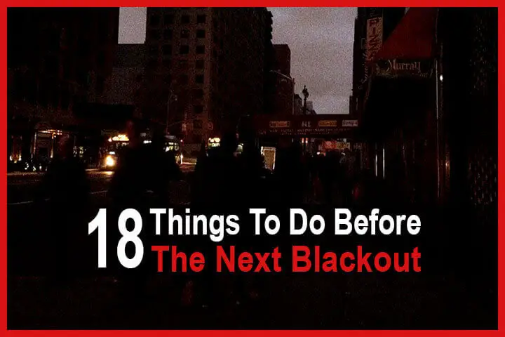 18 Things To Do Before the Next Blackout