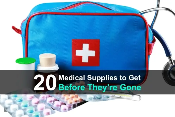 20 Medical Supplies to Get Before They’re Gone