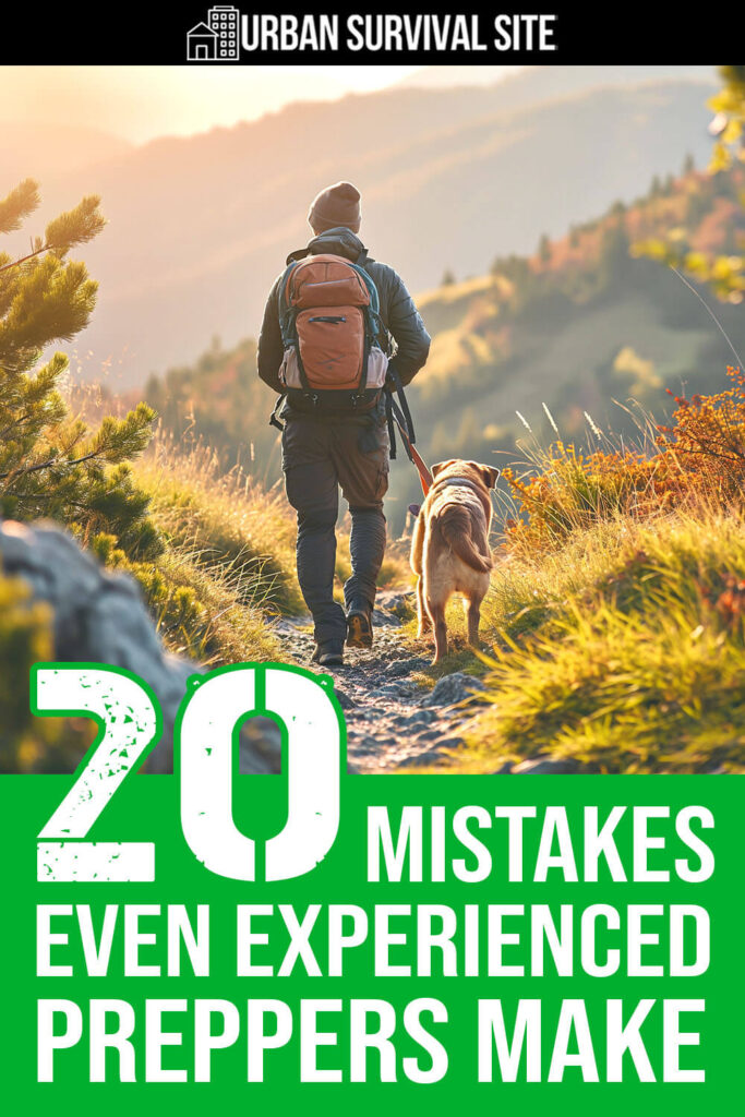 20 Mistakes Even Experienced Preppers Make