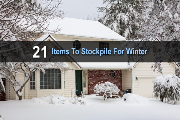 21 Items To Stockpile For Winter