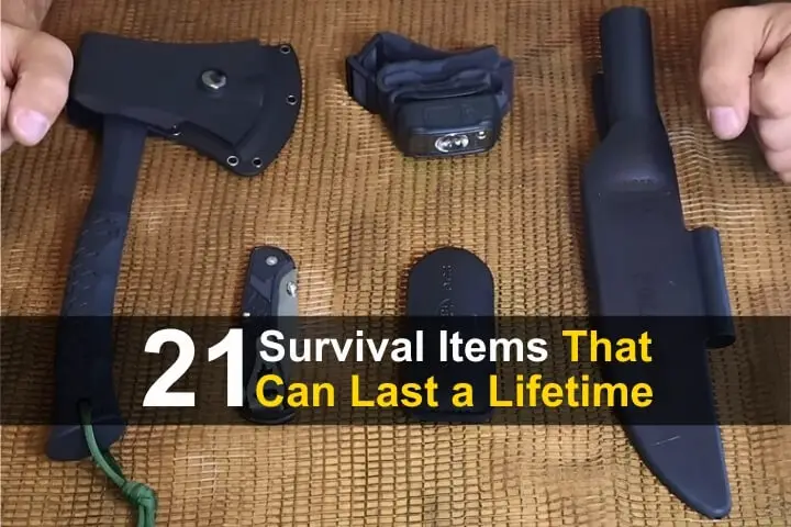 21 Survival Items That Can Last a Lifetime