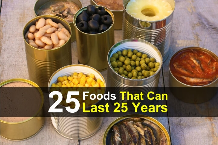 25 Foods That Can Last 25 Years 25 Foods That Can Last 25 Years