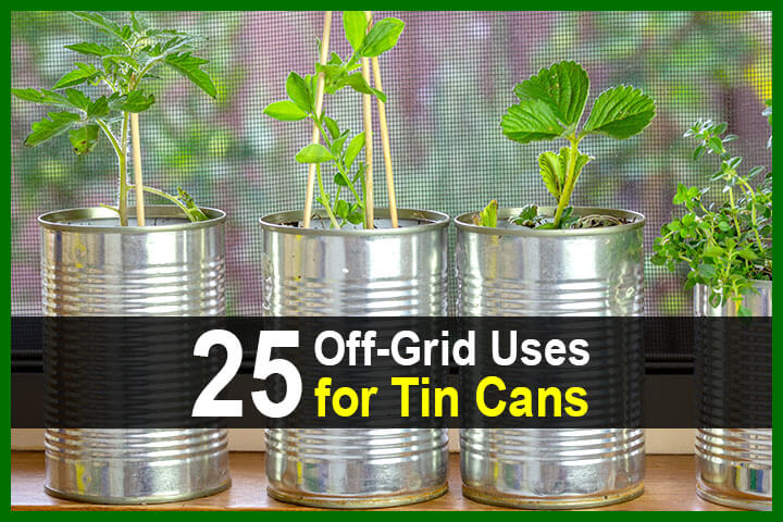 25 Off-Grid Uses For Tin Cans