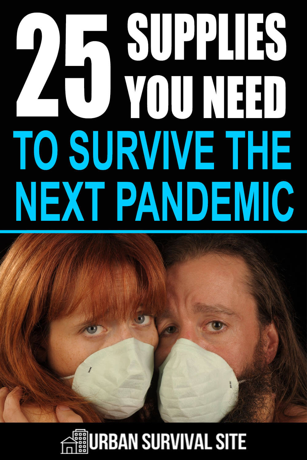 25 Supplies You Need to Survive the Next Pandemic