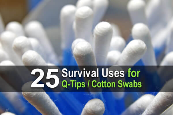 25 Survival Uses for Q-Tips / Cotton Swabs