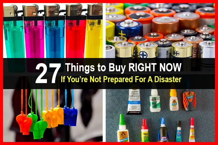 27 Things to Buy RIGHT NOW If You’re Not Prepared For A Disaster