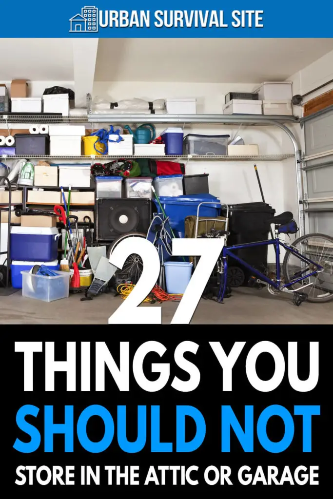 27 Things You Should NOT Store in the Attic or Garage