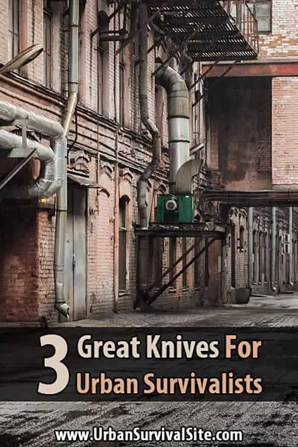 3 Great Knives For Urban Survivalists