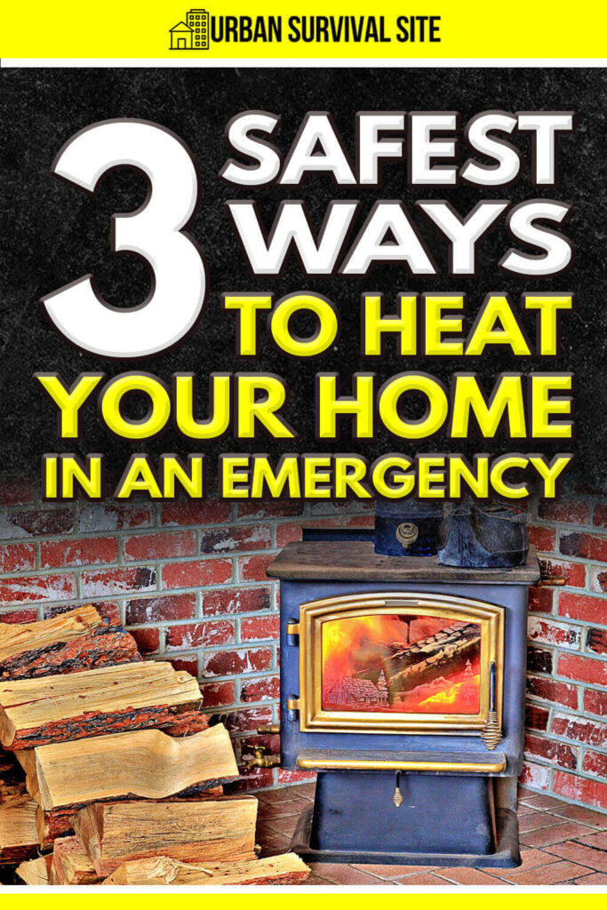 3 Safest Ways to Heat Your Home in an Emergency
