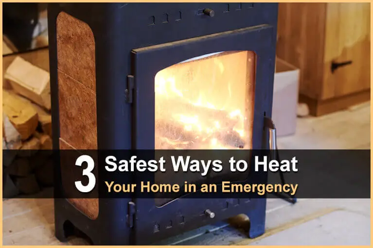 3 Safest Ways to Heat Your Home in an Emergency