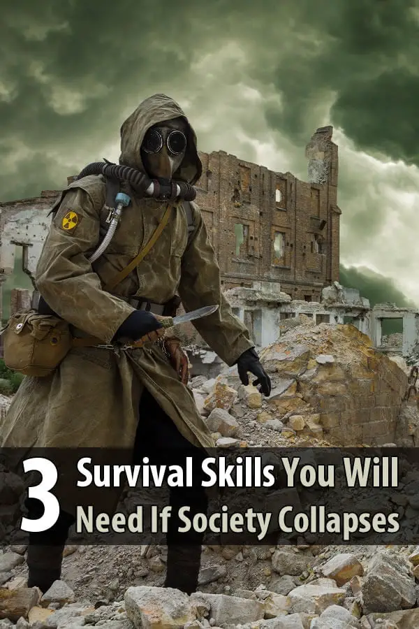 3 Survival Skills You Will Need If Society Collapses