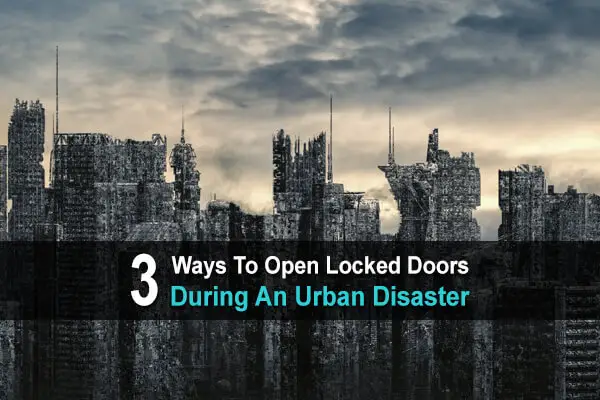 3 Ways to Open Locked Doors During an Urban Disaster