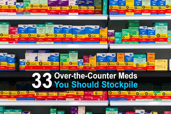 33 Over-the-Counter Meds You Need to Stockpile