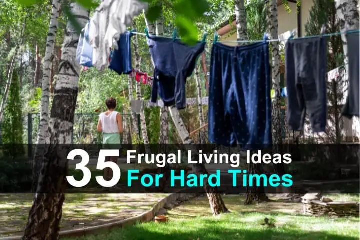 35 Frugal Living Ideas for Hard Times