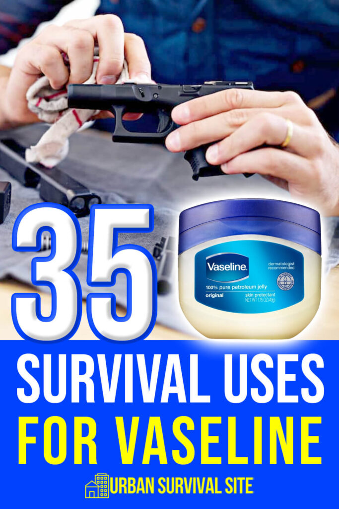 35 Survival Uses for Vaseline