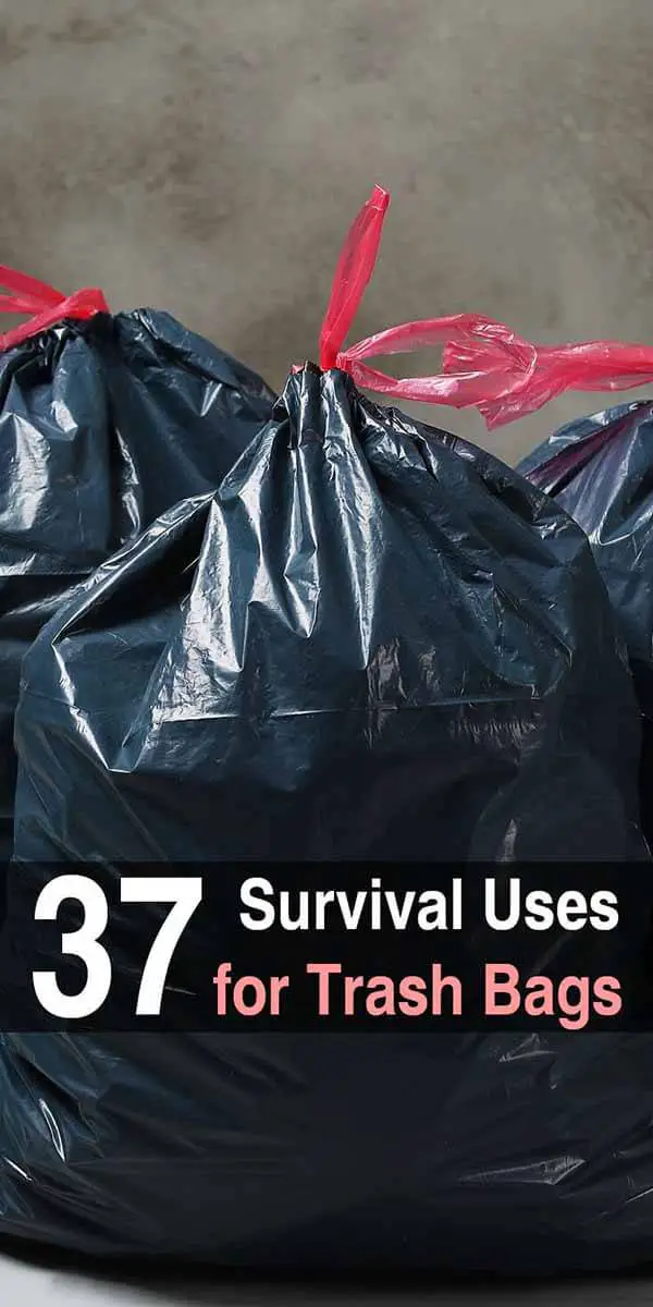 37 Survival Uses for Trash Bags