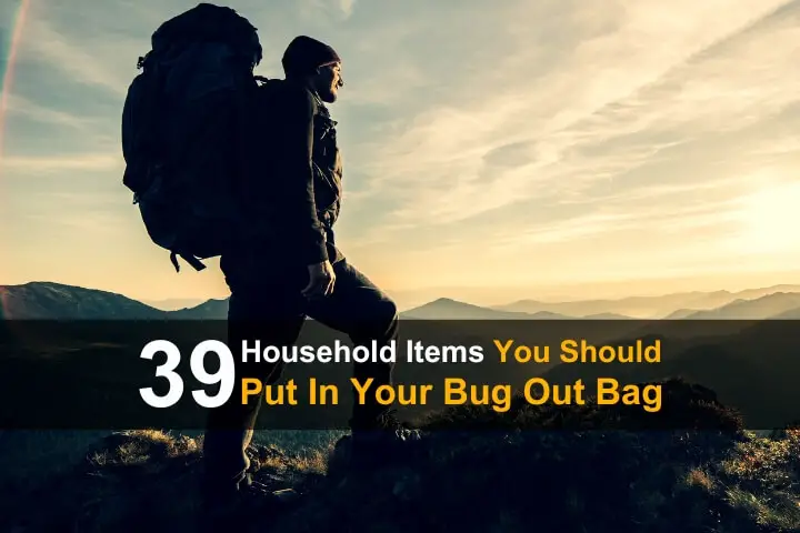 39 Household Items You Should Put In Your Bug Out Bag